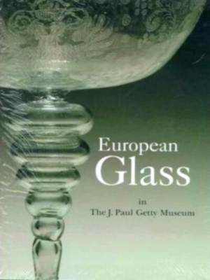 Seller image for European glass in the J. Paul Getty Museum Special Collection for sale by Collectors' Bookstore