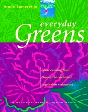 Seller image for Everyday Greens; Home Cooking from Greens, the Celebrated Vegetarian Restaurant Special Collection for sale by Collectors' Bookstore