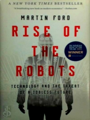 Image du vendeur pour Rise of the Robots; Technology and the Threat of a Jobless Future Special Collection mis en vente par Collectors' Bookstore