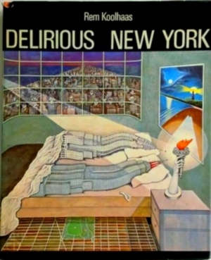 Seller image for Delirious New York [1st ed. hardcover + dj]; A retroactive manifesto for Manhattan Special Collection for sale by Collectors' Bookstore
