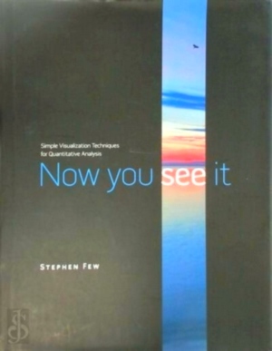 Imagen del vendedor de Now You See It; Simple Visualization Techniques for Quantitative Analysis Special Collection a la venta por Collectors' Bookstore