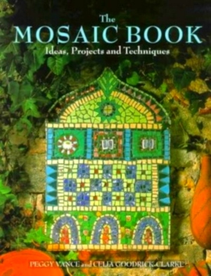 Imagen del vendedor de The Mosaic Book; Ideas, Projects and Techniques Special Collection a la venta por Collectors' Bookstore