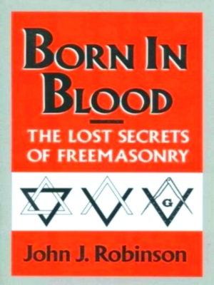 Seller image for Born in Blood; The Lost Secrets of Freemasonry Special Collection for sale by Collectors' Bookstore