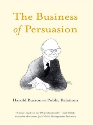 Seller image for Harold Burson on Public Relations; The Business of Persuasion Special Collection for sale by Collectors' Bookstore