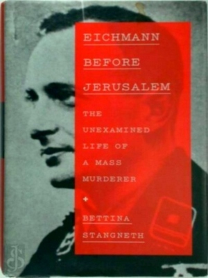 Immagine del venditore per Eichmann Before Jerusalem; The Unexamined Life of a Mass Murderer Special Collection venduto da Collectors' Bookstore