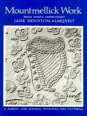 Immagine del venditore per Mountmellick Work; Irish white embroidery Special Collection venduto da Collectors' Bookstore