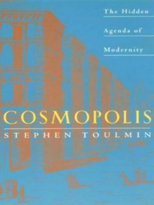 Image du vendeur pour Cosmopolis; the hidden agenda of modernity Special Collection mis en vente par Collectors' Bookstore