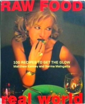 Seller image for Raw Food Real World; 100 Recipes To Get The Glow Special Collection for sale by Collectors' Bookstore