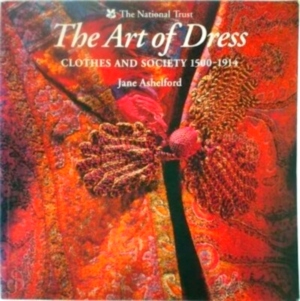 Imagen del vendedor de The Art of Dress; Clothes and Society 1500-1914 Special Collection a la venta por Collectors' Bookstore