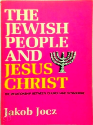 Image du vendeur pour The Jewish People and Jesus Christ; The Relationship Between Church and Synagogue Limited Special Collection mis en vente par Collectors' Bookstore