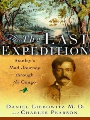 Image du vendeur pour The last expedition; Stanley's mad journey through the Congo Special Collection mis en vente par Collectors' Bookstore