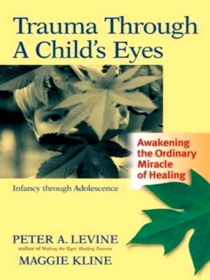 Seller image for Trauma Through a Child's Eyes; Awakening the Ordinary Miracle of Healing Special Collection for sale by Collectors' Bookstore
