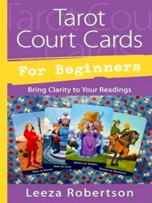 Image du vendeur pour Tarot Court Cards for Beginners; Bring Clarity to Your Readings Special Collection mis en vente par Collectors' Bookstore