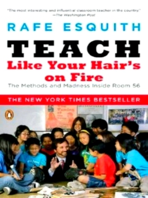 Seller image for Teach Like Your Hair's on Fire; The Methods and Madness Inside Room 56 Special Collection for sale by Collectors' Bookstore