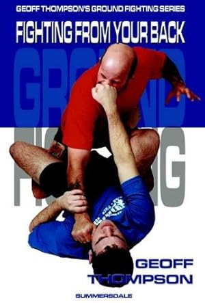 Bild des Verkufers fr Fighting From Your Back (Ground Fighting S.) zum Verkauf von WeBuyBooks