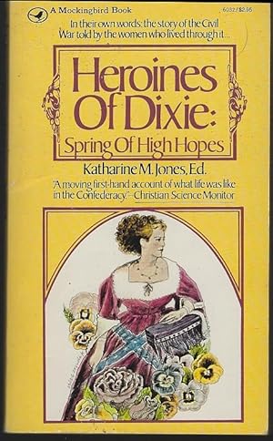 Image du vendeur pour HEROINES OF DIXIE Spring of High Hopes mis en vente par Gibson's Books