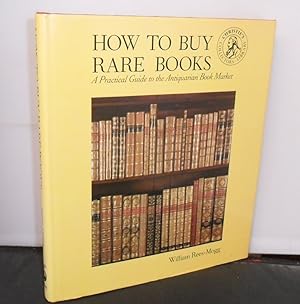 Immagine del venditore per How to Buy Rare Books A Practical Guide to the Antiquarian Book Market venduto da Provan Books