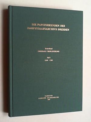 Die Papsturkunden des Hauptstaatsarchivs Dresden. Bd. I: Originale Überlieferung. Tl. 1: 1104 - 1...