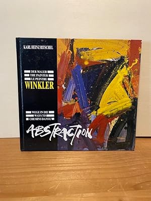 Bild des Verkufers fr Der Maler Winkler The painter Winkler Le peintre Winkler. Wege in die Abstraction Ways to Abstraction Chemins dans labstraction zum Verkauf von Buchhandlung Neues Leben