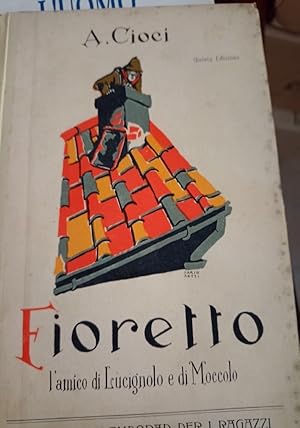 Imagen del vendedor de Fioretto, l'amico di Lucignolo e di Moccolo - Libro per i ragazzi con molte incisioni di C. Chiostri a la venta por unlibro