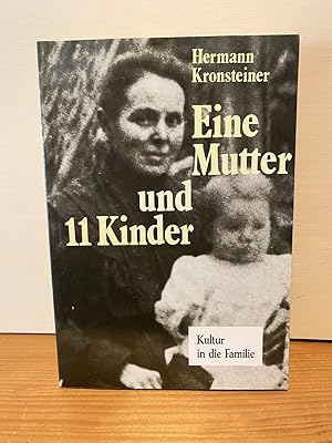 Bild des Verkufers fr Eine Mutter und 11 Kinder : ein Bericht ber die "Kronsteiner-Mutter". zum Verkauf von Buchhandlung Neues Leben