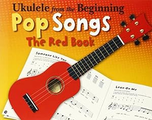 Bild des Verkufers fr Ukelele From The Beginning Pop Songs (Red Book): The Red Book (Ukulele from the Beginning) zum Verkauf von WeBuyBooks