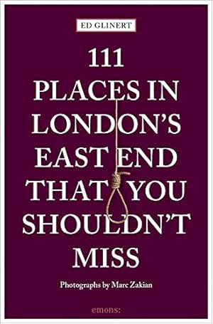 Bild des Verkufers fr 111 Places in London's East End That You Shouldn't Miss (111 Places/Shops) zum Verkauf von WeBuyBooks