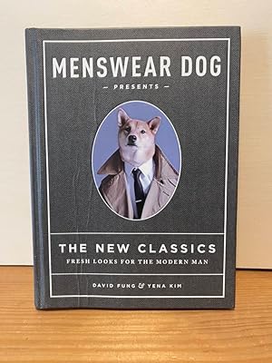 Menswear Dog Presents the New Classics : Fresh Looks for the Modern Man