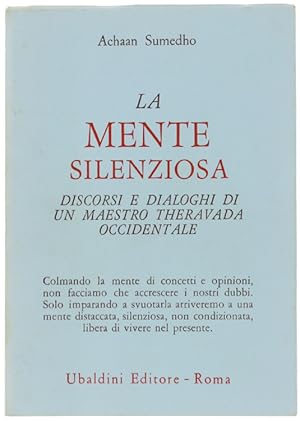 Seller image for LA MENTE SILENZIOSA. Discorsi e dialoghi di un maestro Theravada occidentale. for sale by unlibro