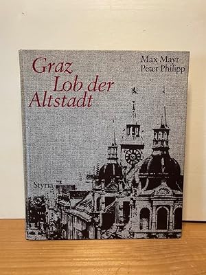 Seller image for Graz, Lob der Altstadt : ein Bildbd. mit 143 Bildern u. 7 Stichen. Max Mayr; Peter Philipp for sale by Buchhandlung Neues Leben