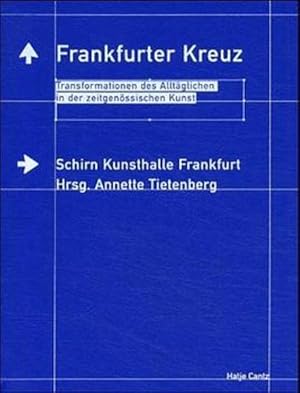 Bild des Verkufers fr Frankfurter Kreuz. Transformationen des Alltglichen in der zeitgenssischen Kunst Transformationen des Alltglichen in der zeitgenssischen Kunst zum Verkauf von Antiquariat Buchhandel Daniel Viertel