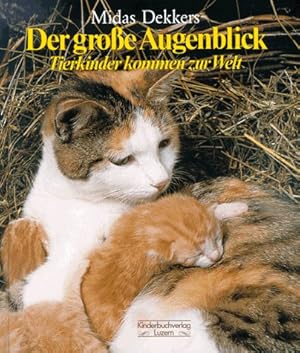 Bild des Verkufers fr Der groen Augenblick. Tierkinder kommen zur Welt. Tierkinder kommen zur Welt zum Verkauf von Antiquariat Buchhandel Daniel Viertel