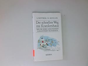 Bild des Verkufers fr Der schnellste Weg ins Krankenhaus. Wie sie Ihre Gesundheit garantiert ruinieren Wie Sie Ihre Gesundheit garantiert ruinieren zum Verkauf von Antiquariat Buchhandel Daniel Viertel