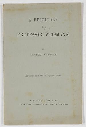 A rejoinder to Proferssor Weismann.