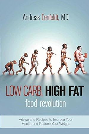 Bild des Verkufers fr Low Carb, High Fat Food Revolution: Advice and Recipes to Improve Your Health and Reduce Your Weight zum Verkauf von WeBuyBooks