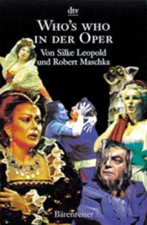Seller image for Who's who in der Oper von Silke Leopold und Robert Maschka for sale by Antiquariat Buchhandel Daniel Viertel