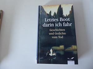 Imagen del vendedor de Letztes Boot darin ich fahr. Geschichten und Gedichte vom Tod. Hardcover a la venta por Deichkieker Bcherkiste