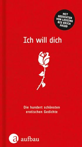 Bild des Verkufers fr Ich will dich: Die hundert schnsten erotischen Gedichte Die hundert schnsten erotischen Gedichte zum Verkauf von Antiquariat Buchhandel Daniel Viertel