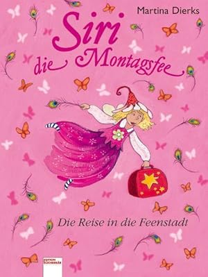 Seller image for Siri, die Montagsfee: Die Reise in die Feenstadt Die Reise in die Feenstadt for sale by Antiquariat Buchhandel Daniel Viertel