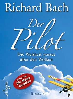 Bild des Verkufers fr Der Pilot Die Weisheit wartet ber den Wolken zum Verkauf von Antiquariat Buchhandel Daniel Viertel