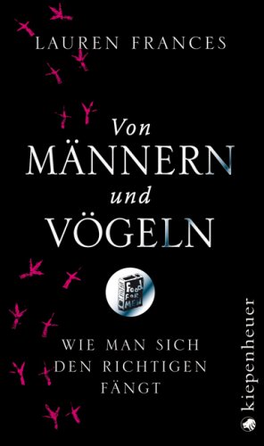 Seller image for Von Mnnern und Vgeln : wie man sich den Richtigen fngt Lauren Frances. Aus dem Amerikan. von Annette Hahn for sale by Antiquariat Buchhandel Daniel Viertel