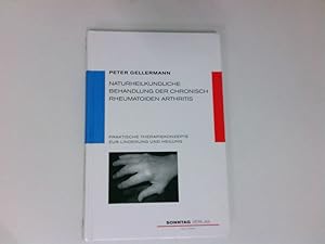 Bild des Verkufers fr Naturheilkundliche Behandlung der chronisch rheumatoiden Arthritis : praktische Therapiekonzepte zur Linderung und Heilung Peter Gellermann zum Verkauf von Antiquariat Buchhandel Daniel Viertel