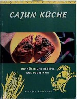 Bild des Verkufers fr Cajun-Kche : 100 kstliche Rezepte aus Louisiana Marjie Lambert. [Food photogr.: Trevor Wood. Ed.: Susie Ward. bers. aus dem Engl.: Cornell Ehrhardt] zum Verkauf von Antiquariat Buchhandel Daniel Viertel