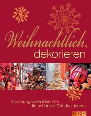 Seller image for Weihnachtlich dekorieren Stimmungsvolle Ideen fr die schnste Zeit des Jahres for sale by Antiquariat Buchhandel Daniel Viertel