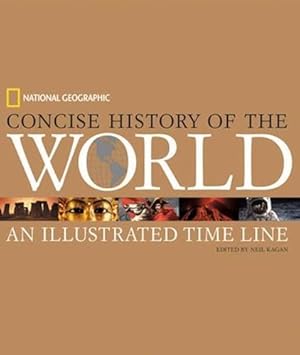 Bild des Verkufers fr National Geographic Concise History of the World: An Illustrated Time Line zum Verkauf von WeBuyBooks