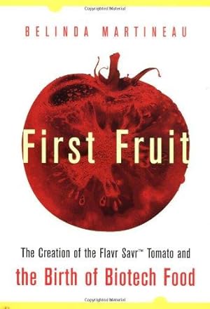 Seller image for First Fruit: The Creation of the Flavr Savr Tomato and the Birth of Biotech Foods for sale by WeBuyBooks