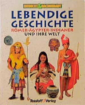 Bild des Verkufers fr Lebendige Geschichte: Rmer, gypter, Indianer und ihre Welt Rmer, gypter, Indianer und ihre Welt zum Verkauf von Antiquariat Buchhandel Daniel Viertel