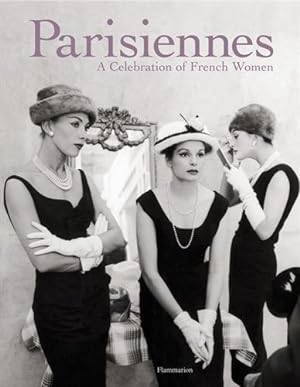 Seller image for Parisiennes: A Celebration of French Women for sale by WeBuyBooks