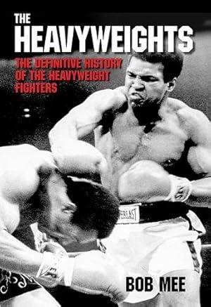 Image du vendeur pour The Heavyweights: The Definitive History of the Heavyweight Fighters mis en vente par WeBuyBooks