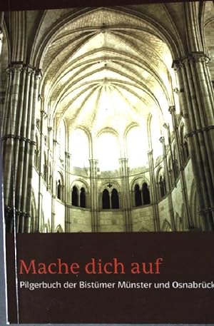 Seller image for Mache dich auf: Pilgerbuch der Bistmer Mnster und Osnabrck. for sale by books4less (Versandantiquariat Petra Gros GmbH & Co. KG)